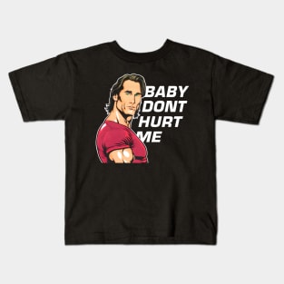 Mike O'Hearn Baby Don't Hurt Me Kids T-Shirt